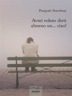 cover image of Avrei voluto dirti almeno un...ciao!